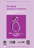 Image shows publication cover for the document entitled: Managing newborn problems : a guide for doctors, nurses, and midwives