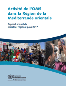 Activité de l’OMS dans la Région de la Méditerranée orientale : Rapport annuel du Directeur régional pour 2017