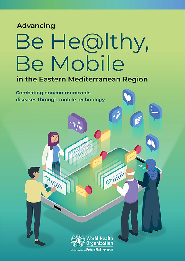 Advancing be he@lthy, be mobile in the Eastern Mediterranean Region: combating noncommunicable diseases through mobile technology