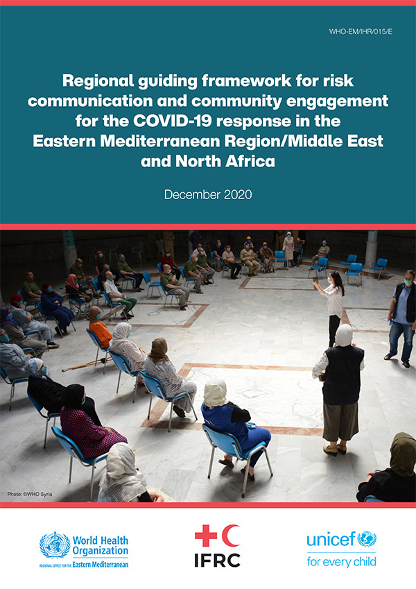 Regional guiding framework for risk communication and community engagement for the COVID-19 response in the Eastern Mediterranean Region/Middle East and North Africa: December 2020