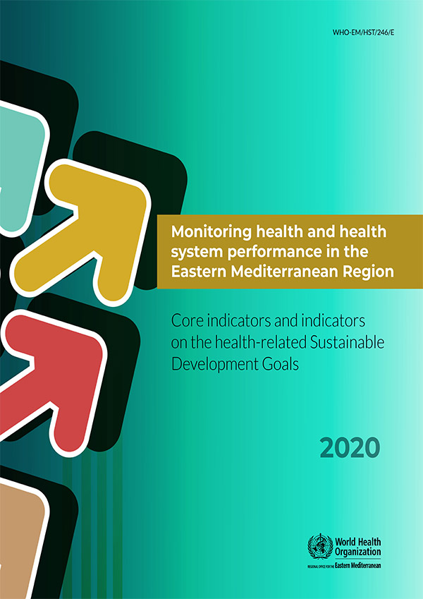 Monitoring health and health system performance in the Eastern Mediterranean Region: core indicators and indicators on the health-related Sustainable Development Goals 2020