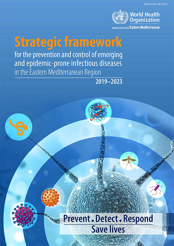 Strategic framework for the prevention and control of emerging and epidemic-prone infectious diseases in the Eastern Mediterranean Region 2019-2023
