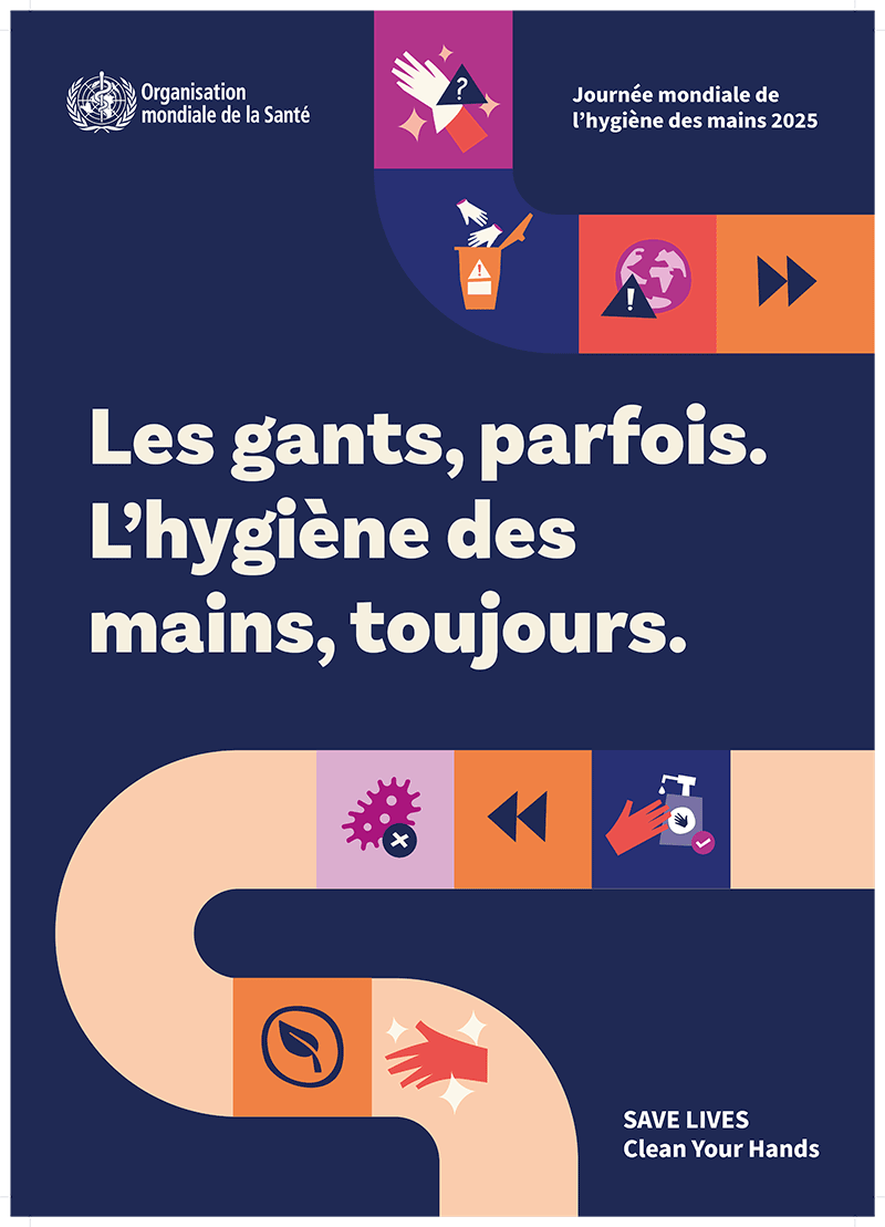 Journée mondiale de l’hygiène des mains 2025 Les gants, parfois. L’hygiène des mains, toujours