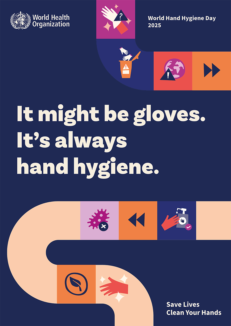 World Hand Hygiene Day 2025 It might be gloves. It's always hand hygiene