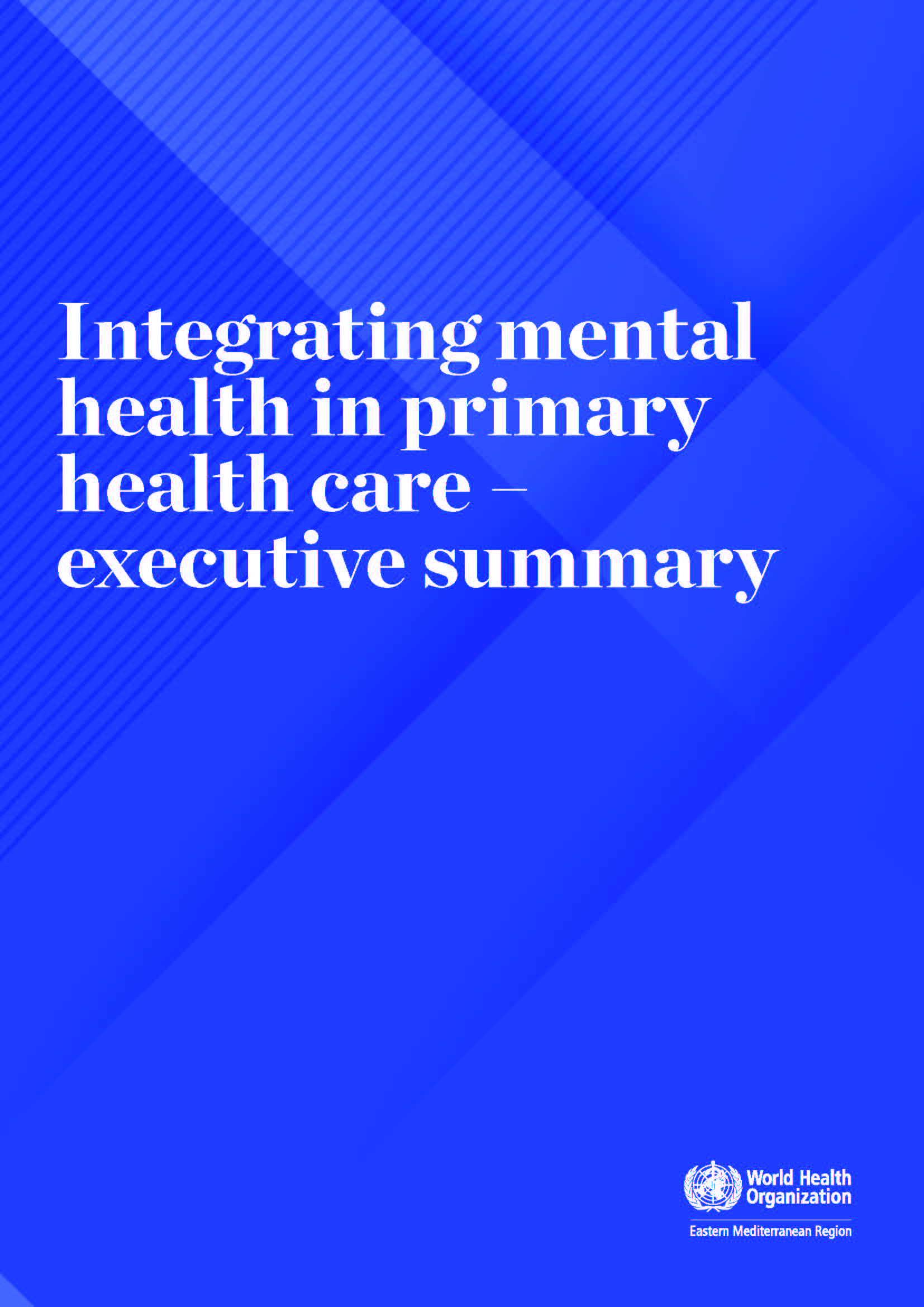Integrating mental health in primary health care: executive summary