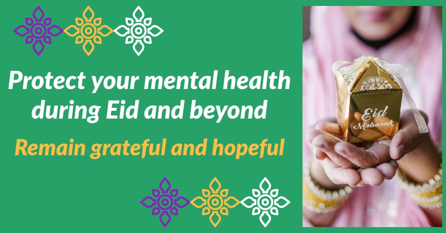 Protect your mental health during Eid and beyond: Remain grateful and hopeful