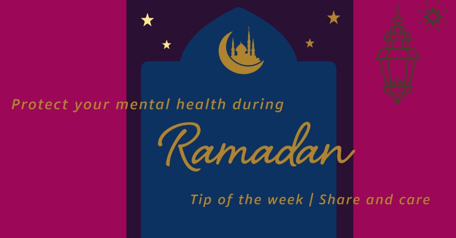 Protect your mental health during Ramadan: Share and care