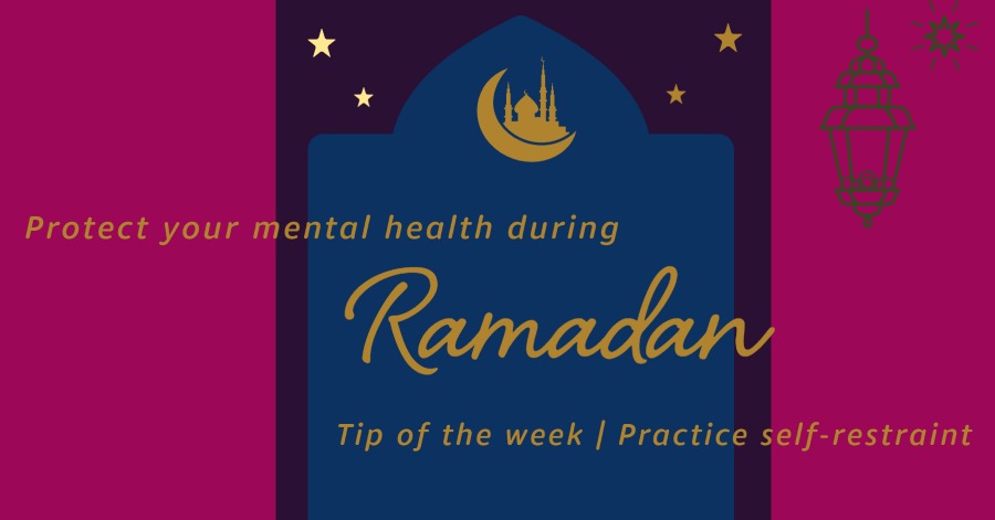 Protect your mental health during Ramadan: Practice self-restraint