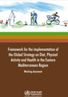 Image. Publication cover for Framework for the implementation of the Global Strategy on Diet, Physical Activity and Health in the Eastern Mediterranean Region