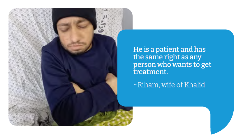 Khalid “He is a patient and has the same right as any person who wants to get treatment.”Khaled  Riham, wife of Khalid