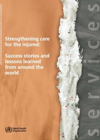 Strengthening_care_for_the_injured_success_stories_and_lessons_learned_from_around_the_world_2010