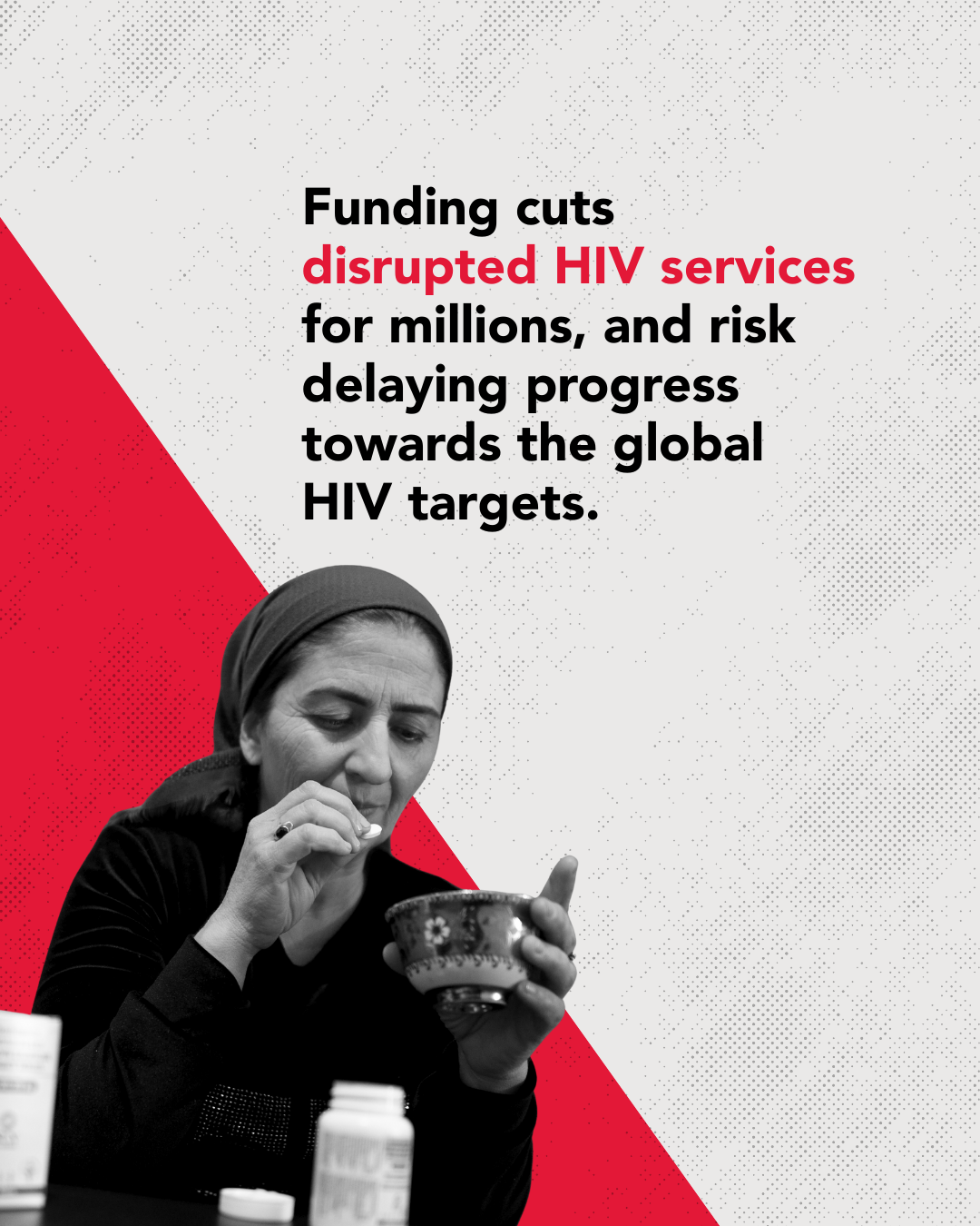 Funding cuts disrupted HIV services for millions, and risk delaying progress toward the global HIV targets