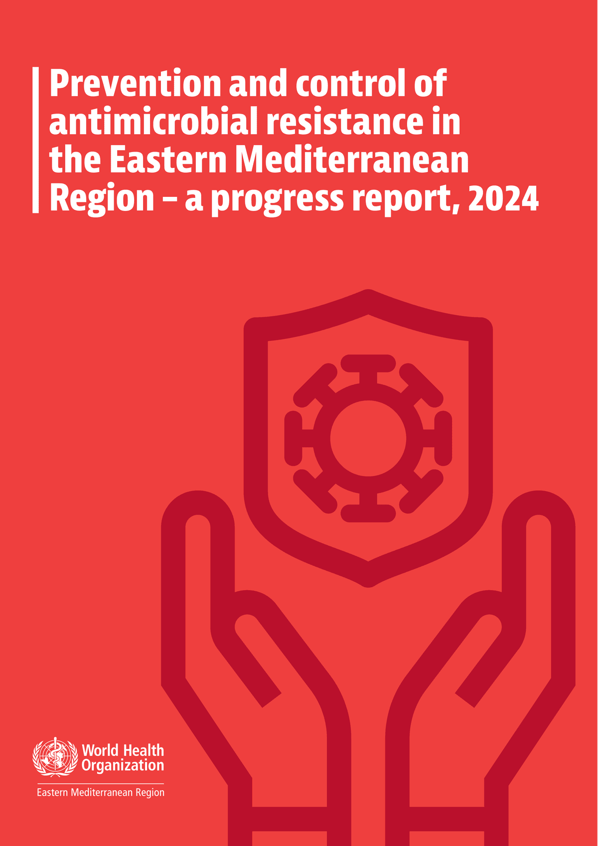 Prevention and control of antimicrobial resistance in the Eastern Mediterranean Region – a progress report, 2024