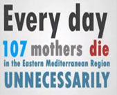 A poster reading Every day 107 mothers die in the Eastern Mediterranean Region unnecessarily