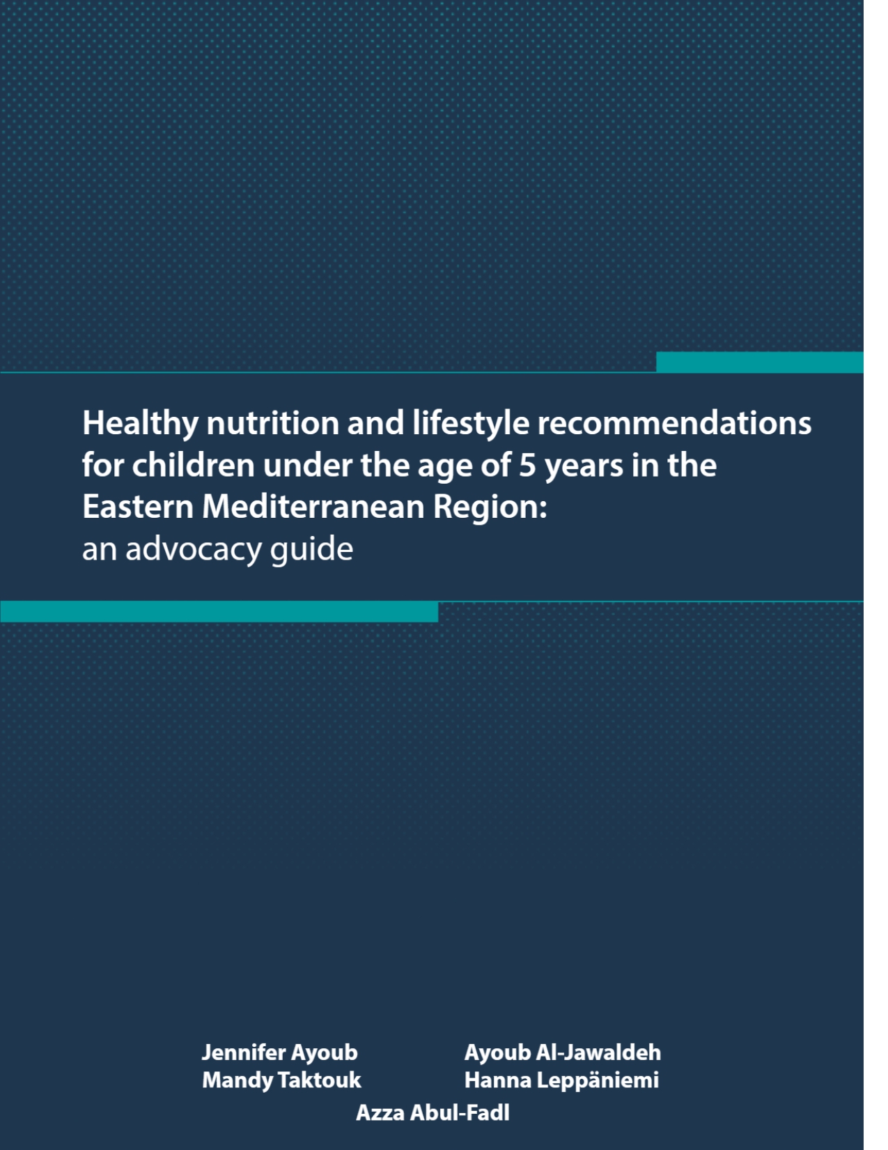 Healthy nutrition and lifestyle recommendations for children under the age of 5 years in the Eastern Mediterranean Region: an advocacy guide Healthy nutrition and lifestyle recommendations for children under the age of 5 years in the Eastern Mediterranean Region: an advocacy guide