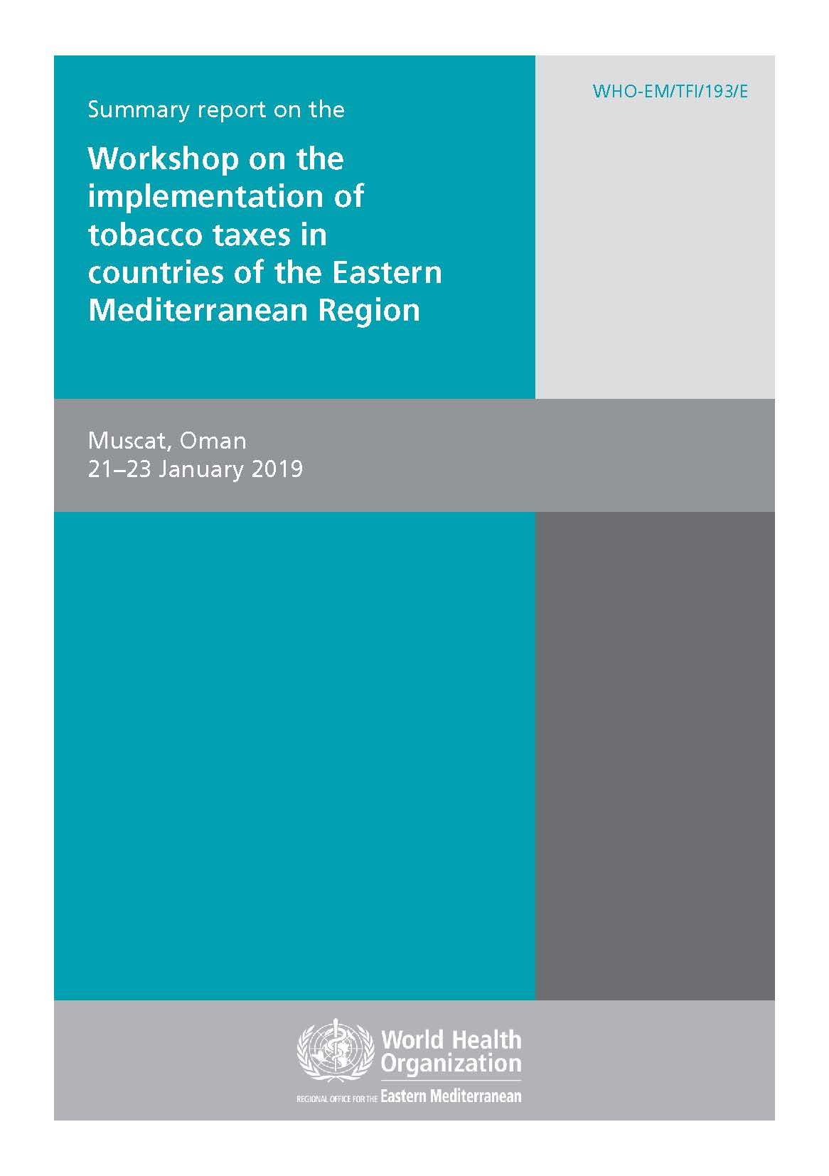 Summary report on the Workshop on the implementation of tobacco taxes in countries of the Eastern Mediterranean Region Summary report on the Workshop on the implementation of tobacco taxes in countries of the Eastern Mediterranean Region