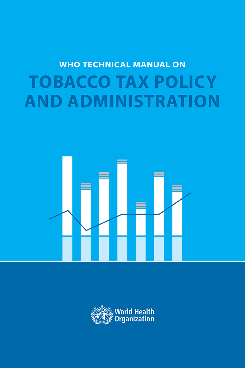 WHO technical manual on tobacco tax policy and administration WHO technical manual on tobacco tax policy and administration